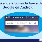 Aprende a poner la barra de Google en Android