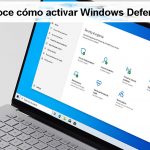 Conoce cómo activar Windows Defender